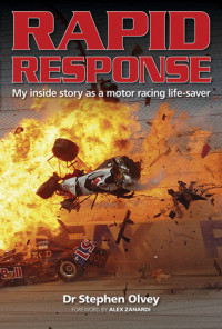 Dr. Stephen Olvey — Rapid Response: My inside story as a motor racing life-saver