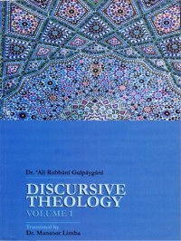 Dr. ‘Alī Rabbānī Gulpāygānī — Discursive Theology, Vol 1