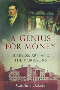 Caroline Dakers — A Genius for Money: Business, Art and the Morrisons