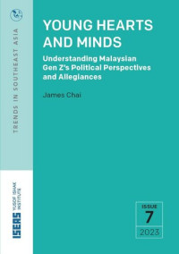 Chai James — Young Hearts and Minds: Understanding Malaysian Gen Z's Political Perspectives and Allegiances