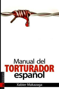 Xabier Makazaga — Manual del torturador español