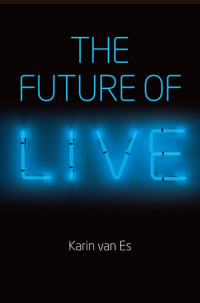 Karin van Es — The Future of Live