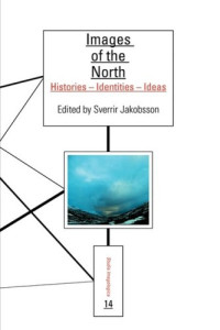 Sverrir Jakobsson — Images of the North: Histories - Identities - Ideas. (Studia Imagologica: Amsterdam Studies on Cultural Identity)