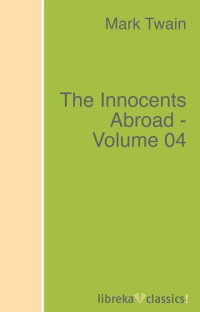 Mark Twain — The Innocents Abroad - Volume 04