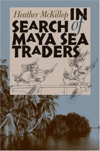Heather McKillop — In Search of Maya Sea Traders