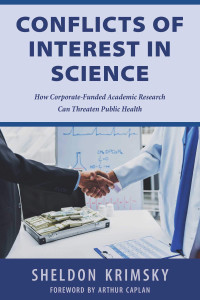 Sheldon Krimsky — Conflicts of Interest In Science: How Corporate-Funded Academic Research Can Threaten Public Health