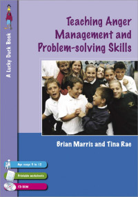 Tina Rae; Brian Marris — Teaching Anger Management and Problem-Solving Skills for 9-12 Year Olds