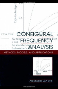 Alexander von Eye — Configural Frequency Analysis: Methods, Models, and Applications