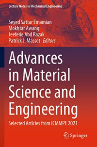 Seyed Sattar Emamian, Mokhtar Awang, Jeeferie Abd Razak, Patrick J. Masset, (eds.) — Advances in Material Science and Engineering: Selected Articles from ICMMPE 2021