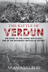 Alan Axelrod — The Battle of Verdun