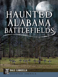 Dale Langella — Haunted Alabama Battlefields