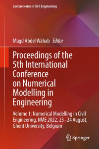 Magd Abdel Wahab, (eds.) — Proceedings of the 5th International Conference on Numerical Modelling in Engineering: Volume 1: Numerical Modelling in Civil Engineering, NME 2022, 23–24 August, Ghent University, Belgium