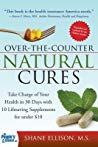 Shane Ellison — Over-the-Counter Natural Cures: Take Charge of Your Health in 30 Days with 10 Lifesaving Supplements for under $10