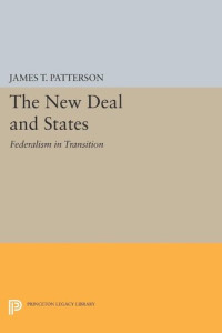 James T. Patterson — New Deal and States: Federalism in Transition