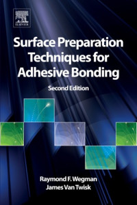Twisk, James van;Wegman, Raymond F — Surface preparation techniques for adhesive bonding