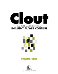  — Clout The Art and Science of Influental Web Content