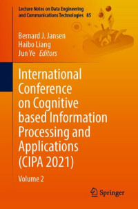 Bernard J. Jansen, Haibo Liang, Jun Ye — International Conference on Cognitive based Information Processing and Applications (CIPA 2021)