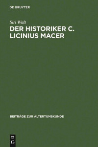 Walt, Siri — Der Historiker C. Licinius Macer: Einleitung, Fragmente, Kommentar