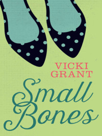 Vicki Grant — Small Bones