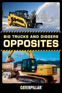 Caterpillar — Big Trucks and Diggers: Opposites