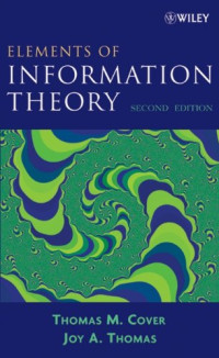 Thomas M. Cover, Joy A. Thomas — Elements of Information Theory