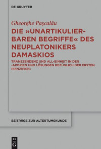 Gheorghe Paşcalău — Transzendenz und All-Einheit in der Metaphysik des Neuplatonikers Damaskios