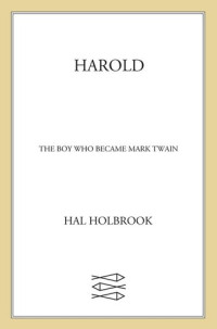 Hal Holbrook — Harold: The Boy Who Became Mark Twain