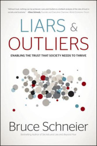 Schneier, Bruce — Liars and Outliers: Enabling the Trust that Society Needs to Thrive