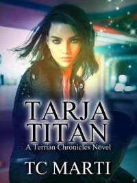 T.C. Marti — Tarja Titan: A Terrian Chronicles Novel