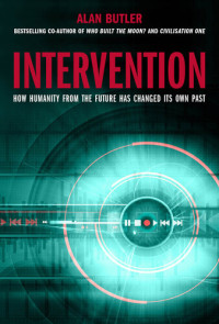 Alan Butler — Intervention: How Humanity from the Future Has Changed Its Own Past