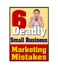 David Frey — Business - Six Deadly Small Business Marketing Secrets