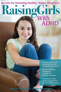 James W. Forgan; Mary Anne Richey — Raising Girls with ADHD: Secrets for Parenting Healthy, Happy Daughters
