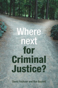 David Faulkner; Ros Burnett — Where next for criminal justice?
