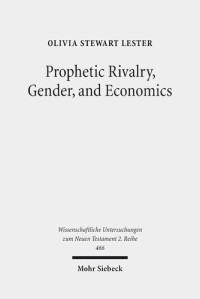 Olivia Stewart Lester — Prophetic Rivalry, Gender, and Economics: A Study in Revelation and Sibylline Oracles 4-5