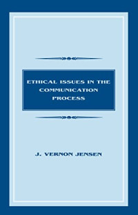 J. Vernon Jensen — Ethical Issues in the Communication Process