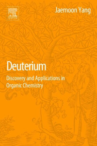Jaemoon Yang — Deuterium: Discovery and Applications in Organic Chemistry