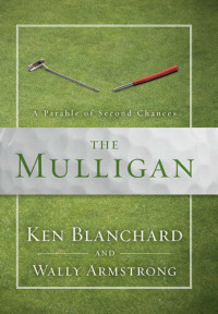 Ken Blanchard; Wally Armstrong — The Mulligan: A Parable of Second Chances
