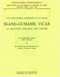 Jean Pierre de Menasce — Une apologétique mazdéenne du IXe siécle : Škand-gumānīk vičār - La solution décisive des doutes