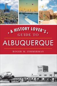 Roger M. Zimmerman — A History Lover's Guide to Albuquerque