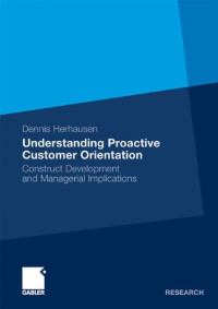 Dennis Herhausen — Understanding Proactive Customer Orientation: Construct Development and Managerial Implications