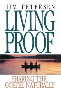 Jim Petersen — Living Proof: Sharing the Gospel Naturally