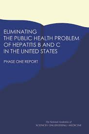 Medicine Engineering National Academies of Sciences; Health and Medicine Division; Board on Population Health and Public Health Practice; Committee on a National Strategy for the Elimination of Hepatitis B and C; Brian L. Strom; Gillian J. Buckley — Eliminating the Public Health Problem of Hepatitis B and C in the United States: Phase One Report