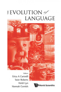 Erica A. Cartmill, Seán Roberts, Heidi Lyn, Hannah Cornish (eds.) — The Evolution of Language: Proceedings of the 10th International Conference (EVOLANG10), Vienna, Austria, 14-17 April 2014