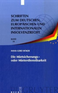 Hans-Gerd Böker — Die Mietsicherungs- oder Mieterdienstbarkeit: Verhinderung des Sonderkündigungsrechts nach § 111 InsO / § 57a ZVG