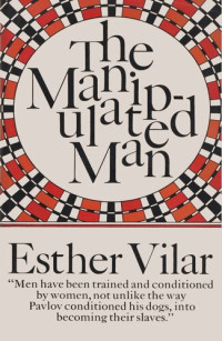 Esther Vilar — The Manipulated Man