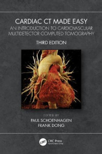 Paul Schoenhagen (editor), Frank Dong (editor) — Cardiac Ct Made Easy: An Introduction to Cardiovascular Multidetector Computed Tomography