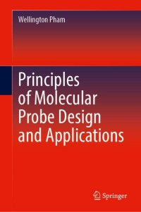 Wellington Pham — Principles of Molecular Probe Design and Applications