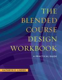Kathryn E. Linder — The Blended Course Design Workbook: A Practical Guide