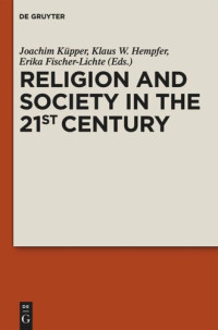 Joachim Küpper (editor); Klaus W. Hempfer (editor); Erika Fischer-Lichte (editor) — Religion and Society in the 21st Century