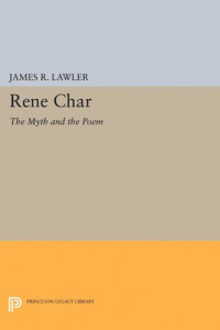 James R. Lawler — Rene Char: The Myth and the Poem